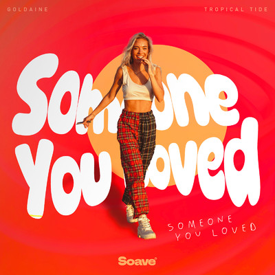 Someone You Loved/Goldaine & Tropical Tide