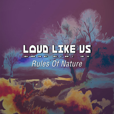 Rules of Nature/Loud Like Us