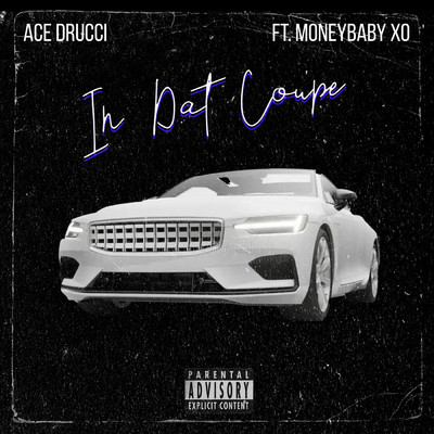 シングル/In Dat Coupe (feat. Moneybaby Xo)/Ace Drucci