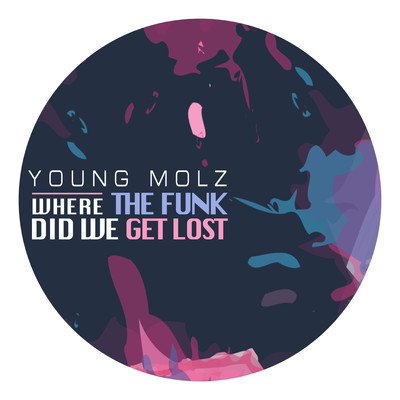 Where The Funk Did We Get Lost/Young Molz