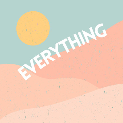 Everything/Before You Exit