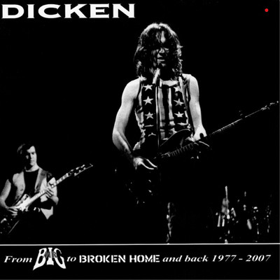 Dicken: From Mr Big To Broken Home And Back 1977-2007/Various Artists