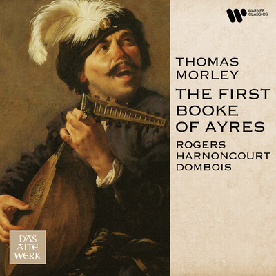 Morley: The First Booke of Ayres/Nigel Rogers／Nikolaus Harnoncourt／Eugen Dombois