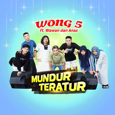 Mundur Teratur (feat. Wawan & Anas)/WONG 5