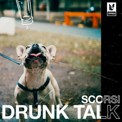 Drunk Talk/Scorsi