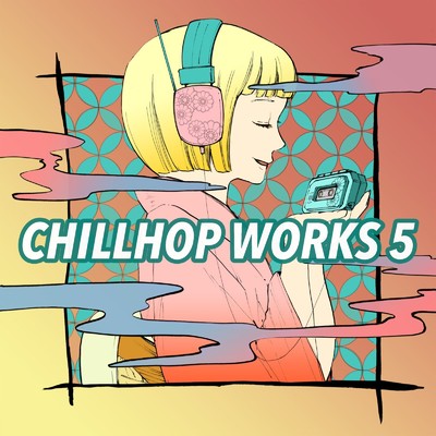 アルバム/Chillhop Works 5/Chill Music Tokyo