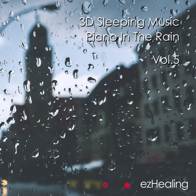 アルバム/3D Sleeping Music-Piano In The Rain Vol.5/ezHealing