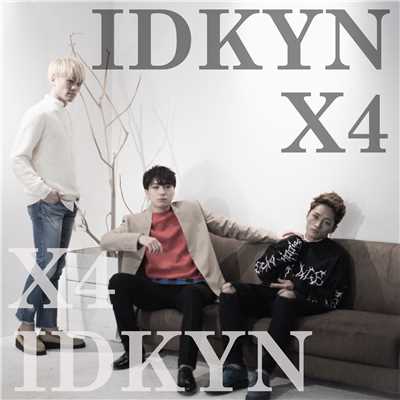 アルバム/IDKYN (I don't know your name)/X4