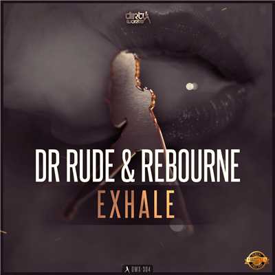 Exhale/Dr Rude & Rebourne