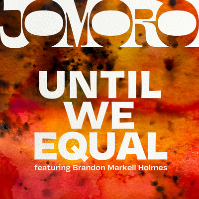 シングル/Until We Equal feat.Brandon Markell Holmes/JOMORO