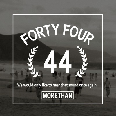 44 (forty-four)/MORETHAN