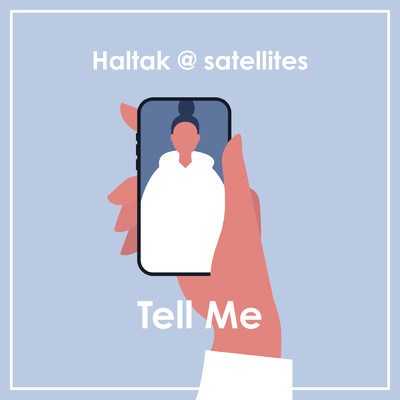 シングル/Tell Me/Haltak @ satellites