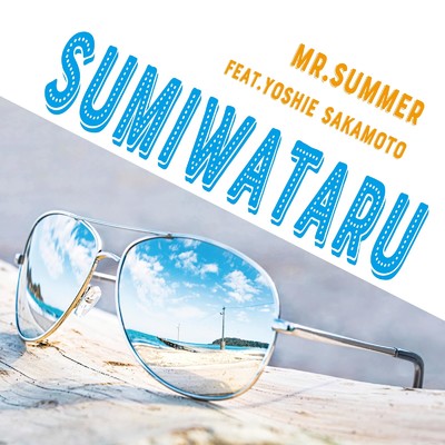 SUMIWATARU (feat. Yoshie Sakamoto)/Mr.Summer