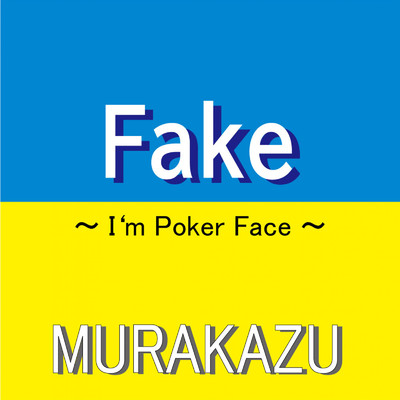 Fake, I'm Poker Face/MURAKAZU