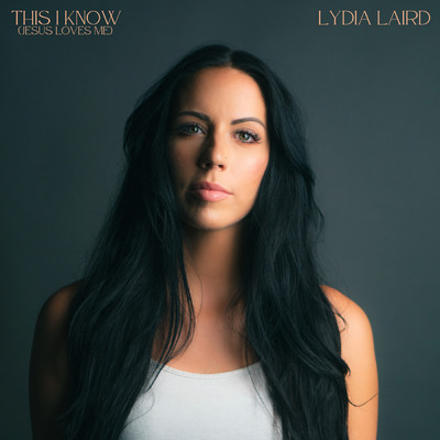 This I Know (Jesus Loves Me)/Lydia Laird