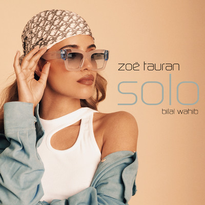 シングル/Solo (Explicit) (featuring Bilal Wahib)/Zoe Tauran