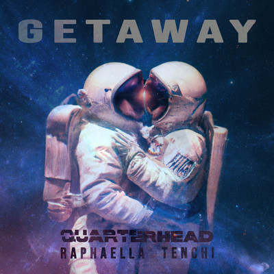 Get Away (Explicit)/Quarterhead／Raphaella／Tenchi