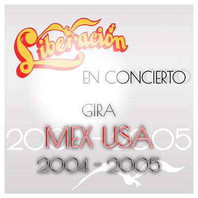 アルバム/En Concierto Gira Mex-Usa 2004-2005/Liberacion