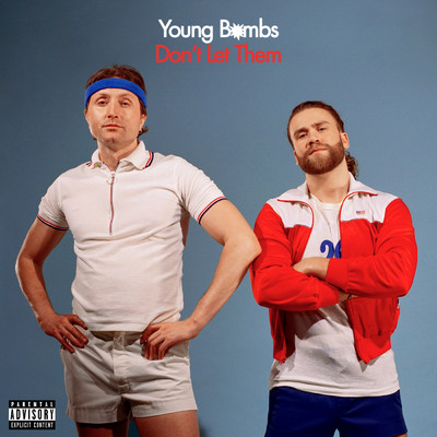 Don't Let Them (Explicit)/Young Bombs