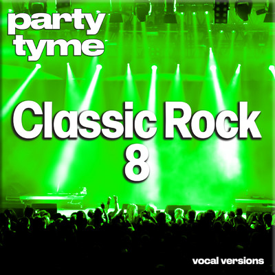 アルバム/Classic Rock 8 - Party Tyme (Vocal Versions)/Party Tyme