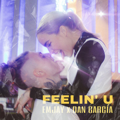 Feelin' U/EMJAY／Dan Garcia