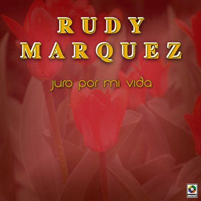 アルバム/Juro Por Mi Vida/Rudy Marquez