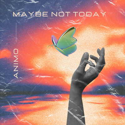Animo/MAYBE NOT TODAY