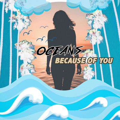 シングル/Because Of You/Oceans