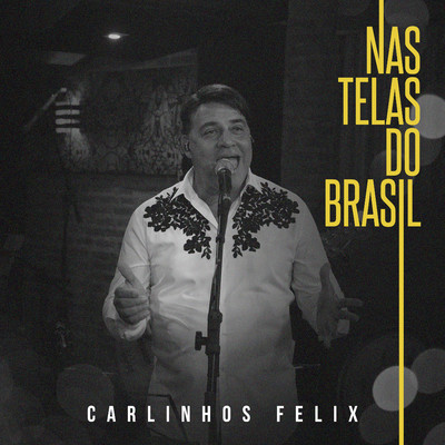 Nas Telas do Brasil/Carlinhos Felix