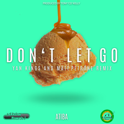 シングル/Don't Let Go (Yan Kings and Matt Petrone Cherry Pop Remix)/Atiba