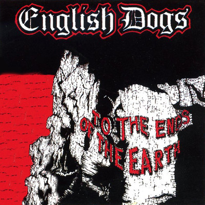 To The Ends Of The Earth/English Dogs