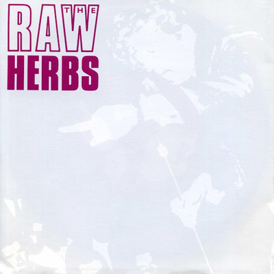 She's A Nurse But She's Alright/The Raw Herbs