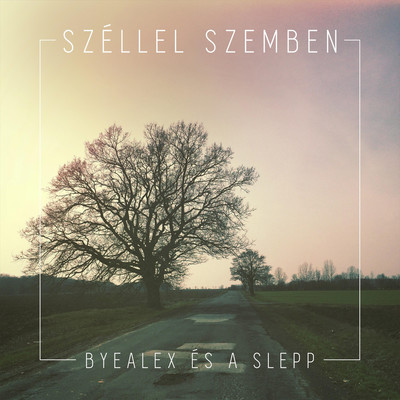 Szellel szemben/ByeAlex es a Slepp