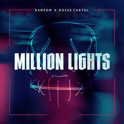 シングル/Million Lights (Extended Mix)/Ransom & Noise Cartel