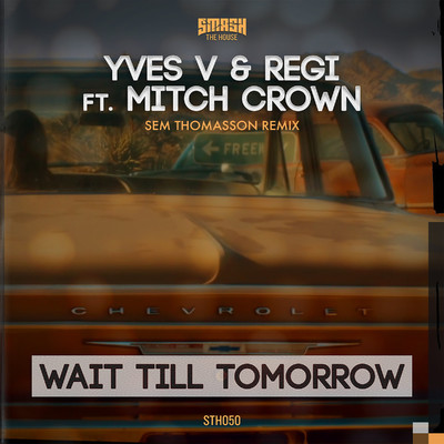 Wait Till Tomorrow (Sem Thomasson Remix)/Yves V & Regi Ft. Mitch Crown