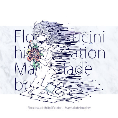 アルバム/Floccinaucinihilipilification/Marmalade butcher
