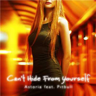 Can't Hide From Yourself (feat. Pitbull)[Bodybangers Radio Mix]/Astoria