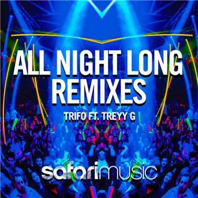 アルバム/All Night Long (Remixes) [feat. Treyy G]/Trifo