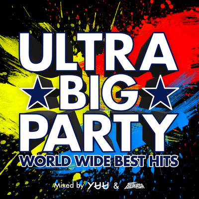 アルバム/ULTRA BIG PARTY -WORLD WIDE BEST HITS- mixed by YUU & TSUKASA/YUU & TSUKASA