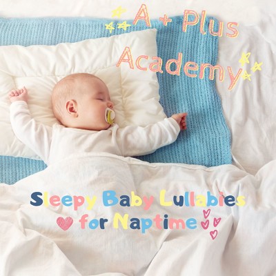 Sleepy Baby Lullabies for Naptime/A-Plus Academy