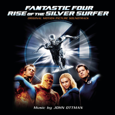 Fantastic Four: Rise of the Silver Surfer (Original Motion Picture Soundtrack)/John Ottman