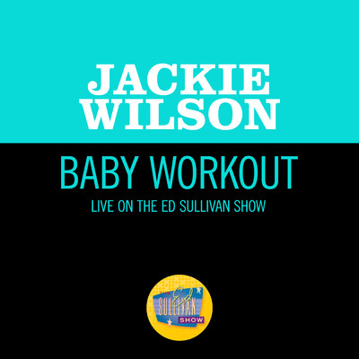 シングル/Baby Workout (Live On The Ed Sullivan Show, March 31, 1963)/Jackie Wilson