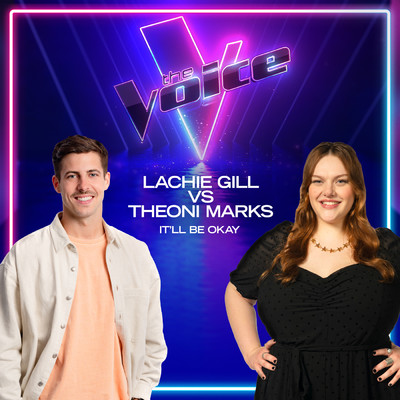 It'll Be Okay (The Voice Australia 2022 Performance ／ Live)/Lachie Gill／Theoni Marks
