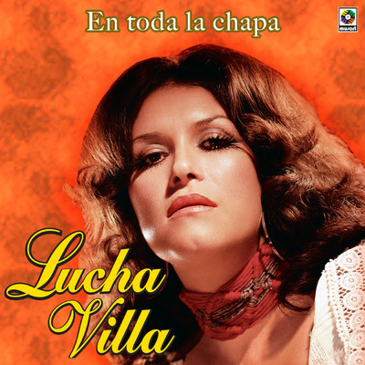 En Toda la Chapa/Lucha Villa