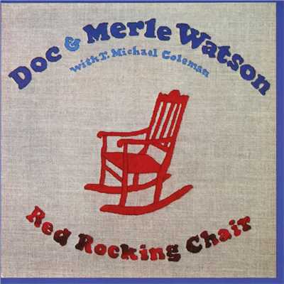 Red Rocking Chair (featuring T. Michael Coleman)/Doc & Merle Watson