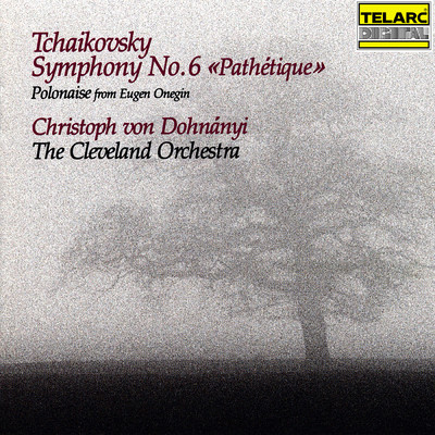 アルバム/Tchaikovsky: Symphony No. 6 in B Minor, Op. 74, TH 30 ”Pathetique” & Polonaise from Eugen Onegin, Op. 24, TH 5/クリストフ・フォン・ドホナーニ／クリーヴランド管弦楽団