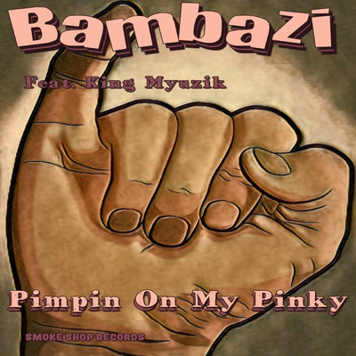 Pimpin On My Pinky (feat. King Myuzik)/Bambazi