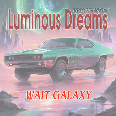 Whispers of the Cosmos (Instrumental)/Wait Galaxy