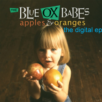 Apples & Oranges The Digital EP/Blue Ox Babes