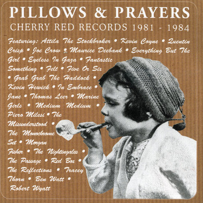 Pillows & Prayers: Cherry Red Records 1981-1984/Various Artists